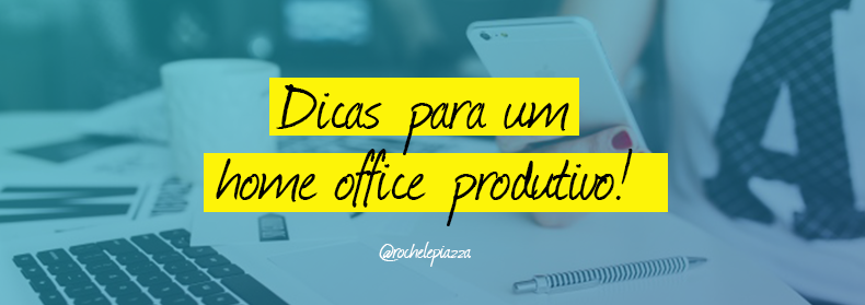 Dicas para um home office produtivo. Confira!