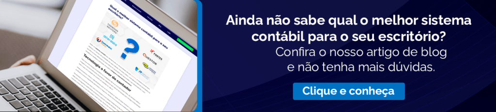 Ainda não sabe qual o melhor sistema contábil para o seu escritório? Confira o nosso artigo de blog e não tenha mais dúvidas. Clique e conheça.

